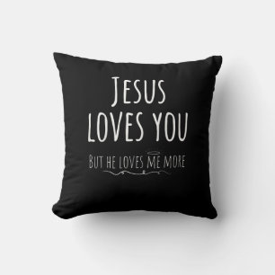 Jesus Loves You But He Loves Me More Playful Relig Cushion