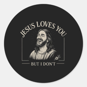 Jesus Loves You But I Dont Fun Religious Christian Classic Round Sticker
