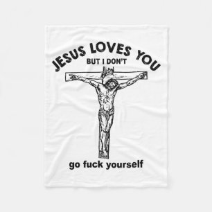 Jesus Loves You But I Don't Go For Yourself Premiu Fleece Blanket