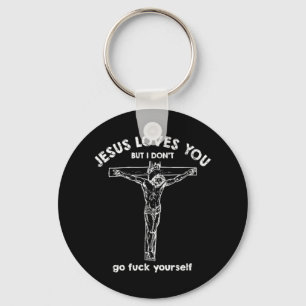 Jesus loves you but i don't T-ShirtIf you like hap Key Ring