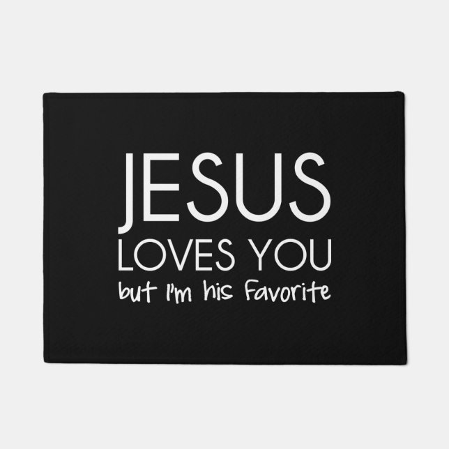 Jesus Loves You but I’m His Favourite Doormat (Front)