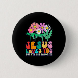 Jesus Loves You But Im His Favorite Christian God 6 Cm Round Badge