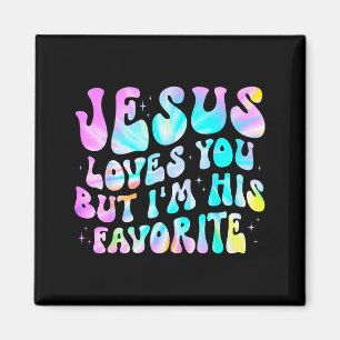 Jesus Loves You But Im His Favorite Christian God  Magnet