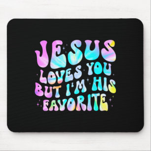 Jesus Loves You But Im His Favorite Christian God Mouse Mat