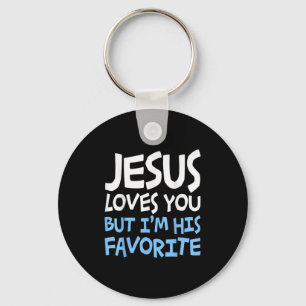 Jesus Loves You But I'm His Favorite Religion Shir Key Ring