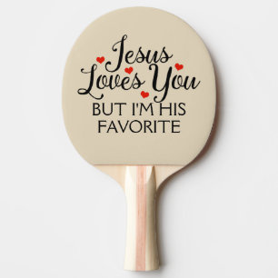 Jesus Loves You but I'm His Favourite Beige Ping Pong Paddle