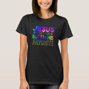 Jesus Loves You But I'm His Favourite Christian T-Shirt