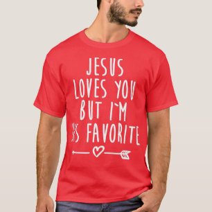 Jesus Loves You But Im His Favourite Christian T-Shirt