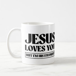 Jesus Loves you but i'm his favourite Coffee Mug