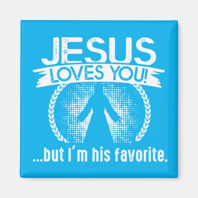 Jesus loves you...but I'm his favourite Magnet (Front)