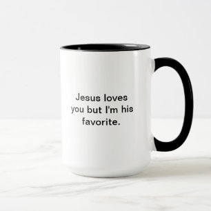 Jesus loves you but I'm his favourite. Mug