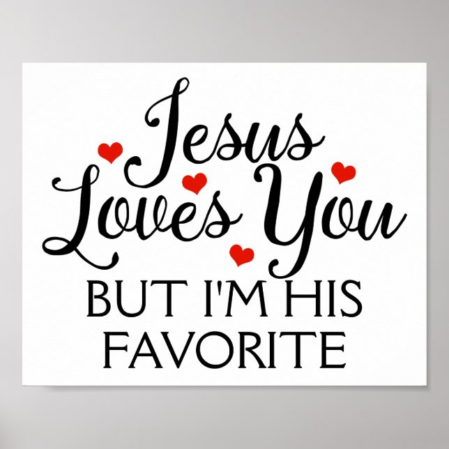Jesus Loves You But I'm His Favourite Poster (Front)