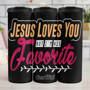 Jesus Loves You But I'm His Favourite Thermal Tumbler