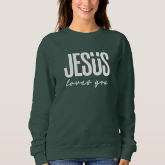 JESUS LOVES YOU | CHRISTIAN SWEATSHIRT