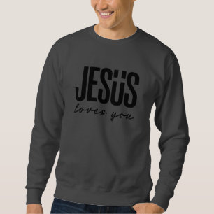 JESUS LOVES YOU CHRISTIAN SWEATSHIRT