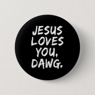 Jesus Loves You Dawg Christian Believer Faith God 6 Cm Round Badge