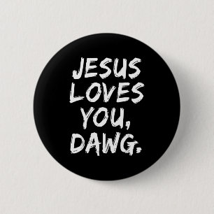 Jesus Loves You Dawg Christian Believer Faith God 6 Cm Round Badge
