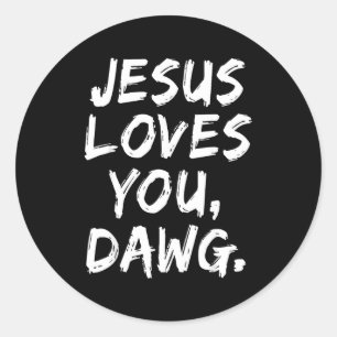 Jesus Loves You Dawg Christian Believer Faith God  Classic Round Sticker