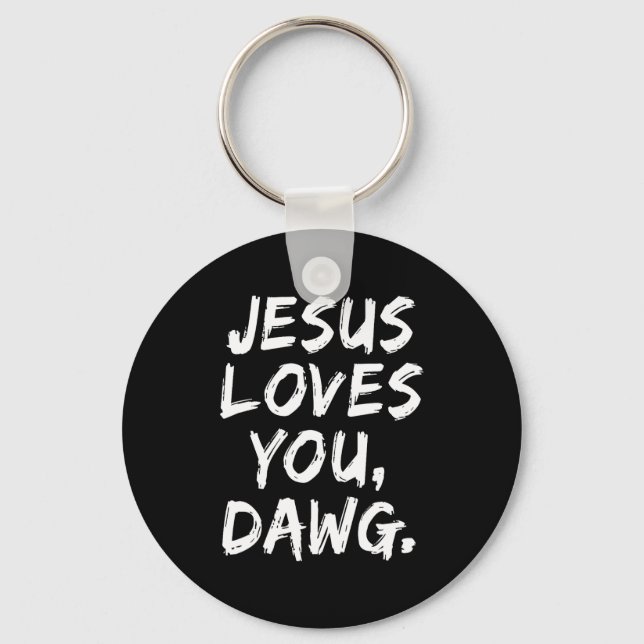 Jesus Loves You Dawg Christian Believer Faith God  Key Ring (Front)