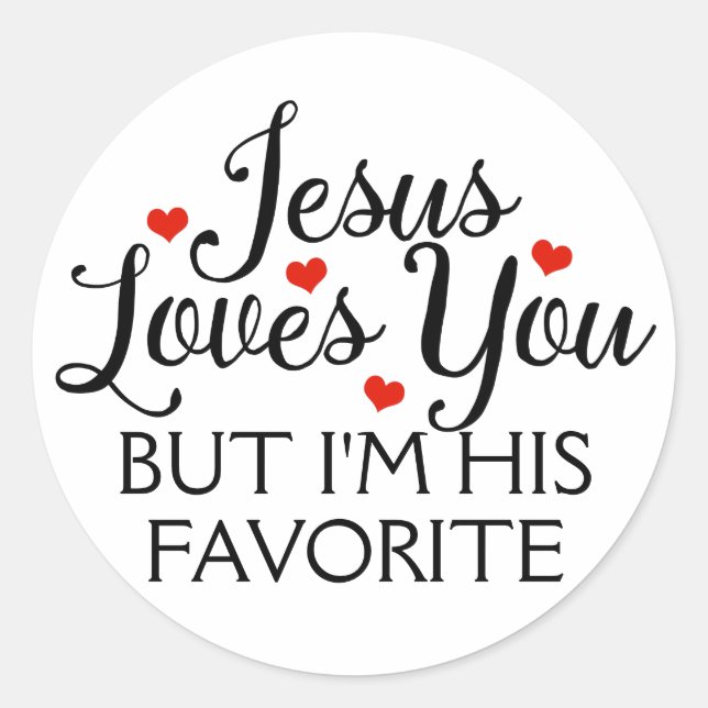 Jesus Loves You Favourite Funny Classic Round Sticker (Front)