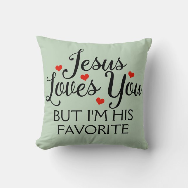 Jesus Loves You Favourite Funny Green Cushion (Front)