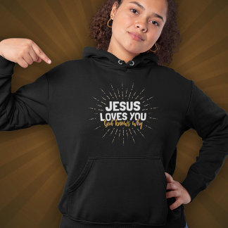 Jesus Loves You - God Knows Why Hoodie