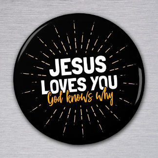 Jesus Loves You - God Knows Why Magnet