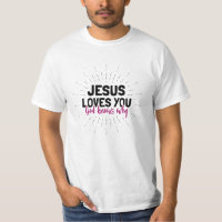 Jesus Loves You - God Knows Why T-Shirt