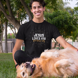 Jesus Loves You - God Knows Why T-Shirt