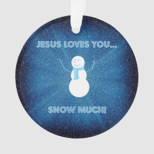 Jesus Loves You Snow Much! Christian Snowman Blue Ornament