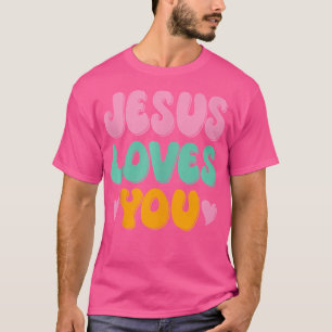 Jesus Loves You T-Shirt