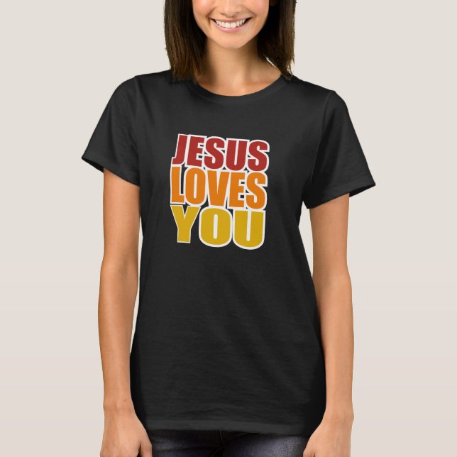 Jesus Loves You T-Shirt (Front)