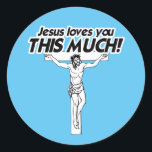 JESUS LOVES YOU THIS MUCH CLASSIC ROUND STICKER<br><div class="desc">Holiday Humour, LGBTQ Designs and Funny Christmas Gifts From LGBTShirts.com Shop for Everyone at LGBTshirts.com - Browse over 10, 000 LGBTQ Gifts, Holiday Humour, Equality, Slang, & Culture Designs. The Most Unique Gay, Lesbian Bi, Trans, Queer, and Intersexed Apparel on the web. SHOP MORE LGBTQ Designs and Gifts at: http://www.LgbtShirts.com...</div>