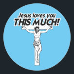 JESUS LOVES YOU THIS MUCH CLASSIC ROUND STICKER<br><div class="desc">Holiday Humour, LGBTQ Designs and Funny Christmas Gifts From LGBTShirts.com Shop for Everyone at LGBTshirts.com - Browse over 10, 000 LGBTQ Gifts, Holiday Humour, Equality, Slang, & Culture Designs. The Most Unique Gay, Lesbian Bi, Trans, Queer, and Intersexed Apparel on the web. SHOP MORE LGBTQ Designs and Gifts at: http://www.LgbtShirts.com...</div>