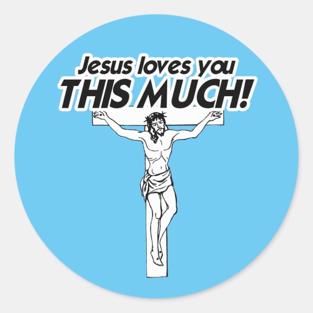 JESUS LOVES YOU THIS MUCH CLASSIC ROUND STICKER (Front)