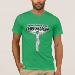 JESUS LOVES YOU THIS MUCH -.png T-Shirt<br><div class="desc">If life were a T-shirt, it would be totally Gay! Browse over 1, 000 GLBT Humour, Pride, Equality, Slang, & Marriage Designs. The Most Unique Gay, Lesbian Bi, Trans, Queer, and Intersexed Apparel on the web. Everything from GAY to Z @ www.GlbtShirts.com FIND US ON: THE WEB: http://www.GlbtShirts.com FACEBOOK: http://www.facebook.com/glbtshirts...</div>