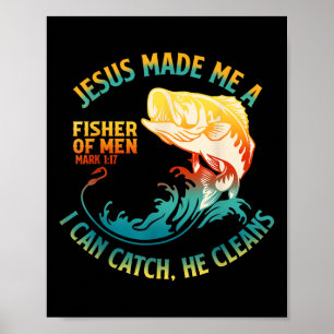 Jesus Made Me A Fisher Bibble Verse Mark 1_17 Fish Poster