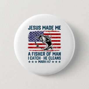 Jesus Made Me A Fisher Of Man American Flag Fishin 6 Cm Round Badge