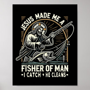 Jesus Made Me A Fisher Of Man Shirt Fishing Bible Poster