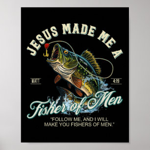Jesus Made Me A Fisher Of Men Fishing Fisherman Re Poster