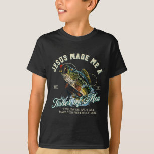 Jesus Made Me A Fisher Of Men Fishing Fisherman Re T-Shirt