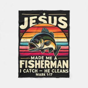 Jesus Made Me A Fisherman I Catch He Cleans Fisher Fleece Blanket