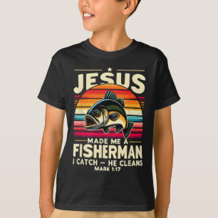 Jesus Made Me A Fisherman I Catch He Cleans Fisher T-Shirt