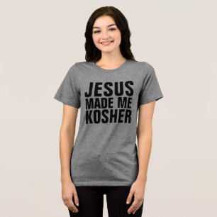 JESUS MADE ME KOSHER, Messianic jewish T-Shirt Tri-Blend Shirt