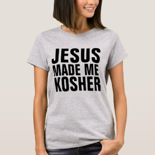JESUS MADE ME KOSHER, Messianic Jewish T-Shirts