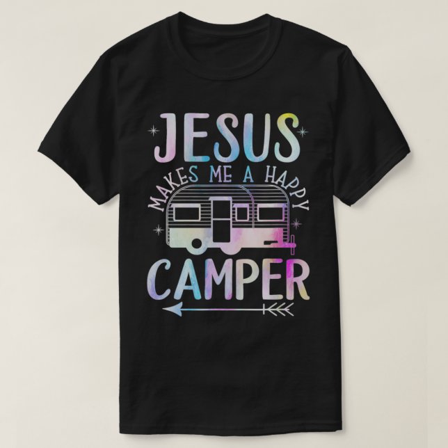 Jesus Makes Me A Happy Camper Camping RV Christian T-Shirt (Design Front)