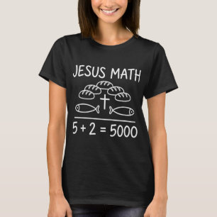 Jesus Math 2 Fishes 5 Breads Feeds T-Shirt