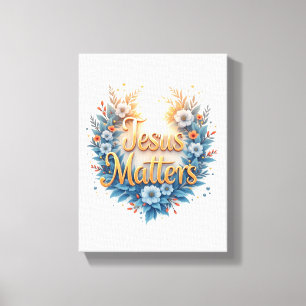 Jesus Matters Canvas Print