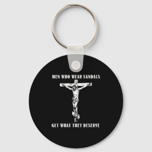 Jesus Men Who Wear Sandals Get What They Deserve  Key Ring