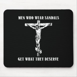Jesus Men Who Wear Sandals Get What They Deserve Mouse Mat